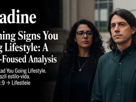Warning Signs You Going Lifestyle: A Brazil-Focused Analysis