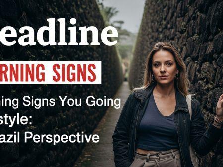 Warning Signs You Going Lifestyle: A Brazil Perspective